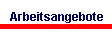 Arbeitsangebote